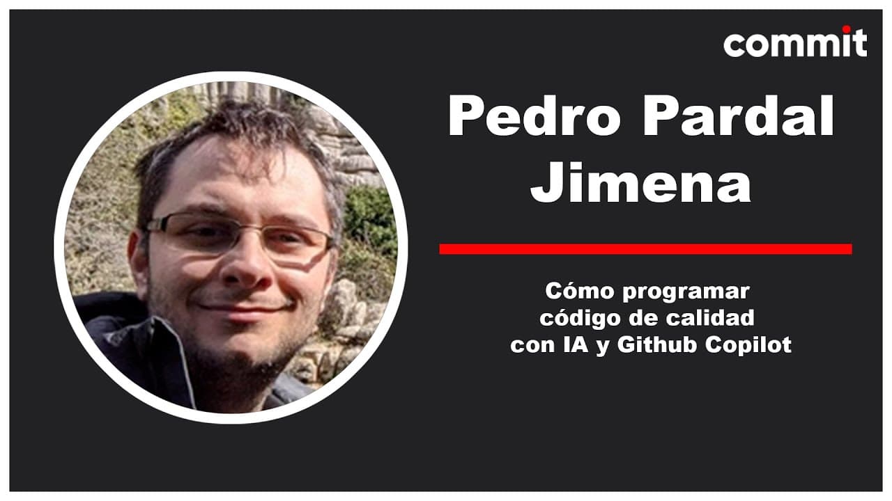 Pedro Pardal Jimena - Cómo programar código de calidad con IA y Github Copilot