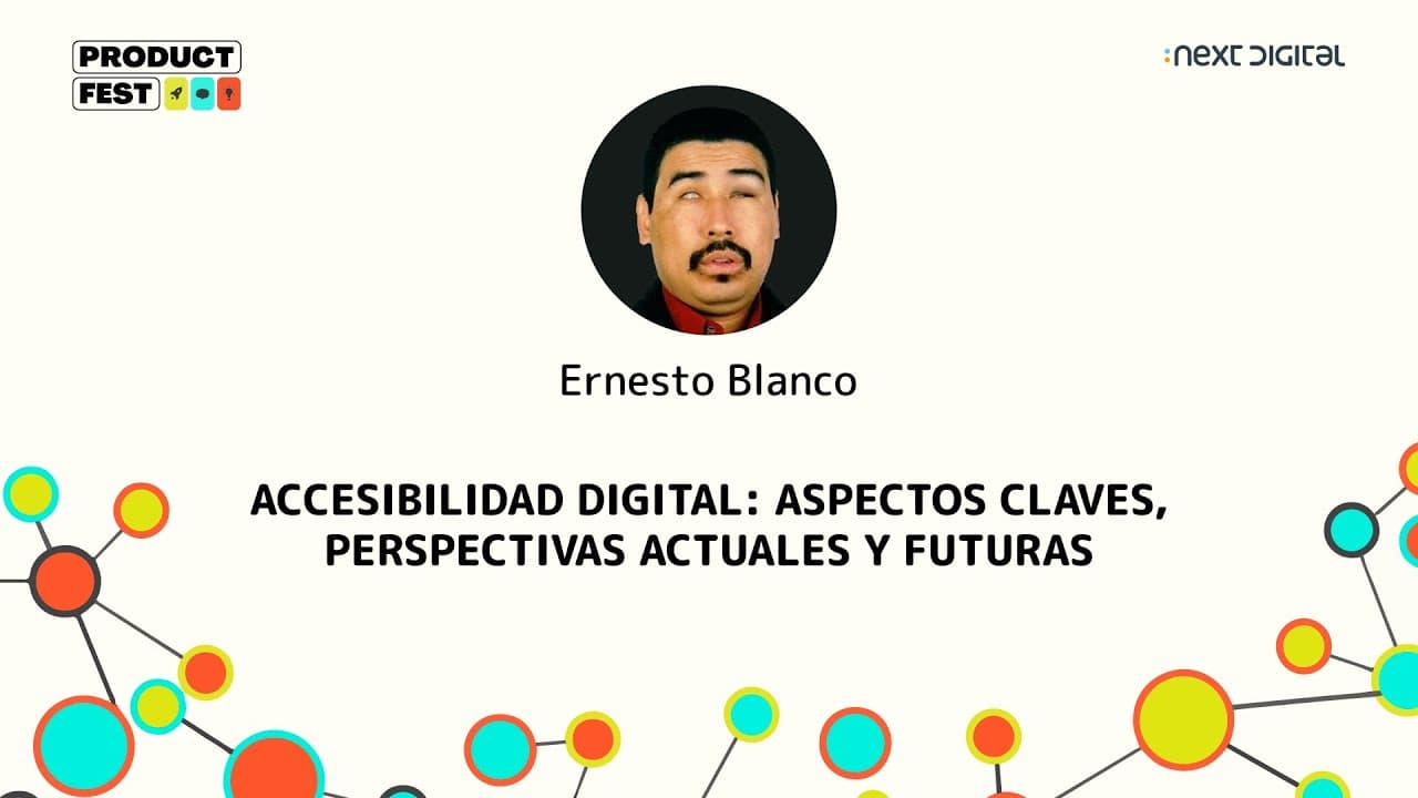Ernesto Blanco - ACCESIBILIDAD DIGITAL: ASPECTOS CLAVES, PERSPECTIVAS ACTUALES... - Product Fest 24