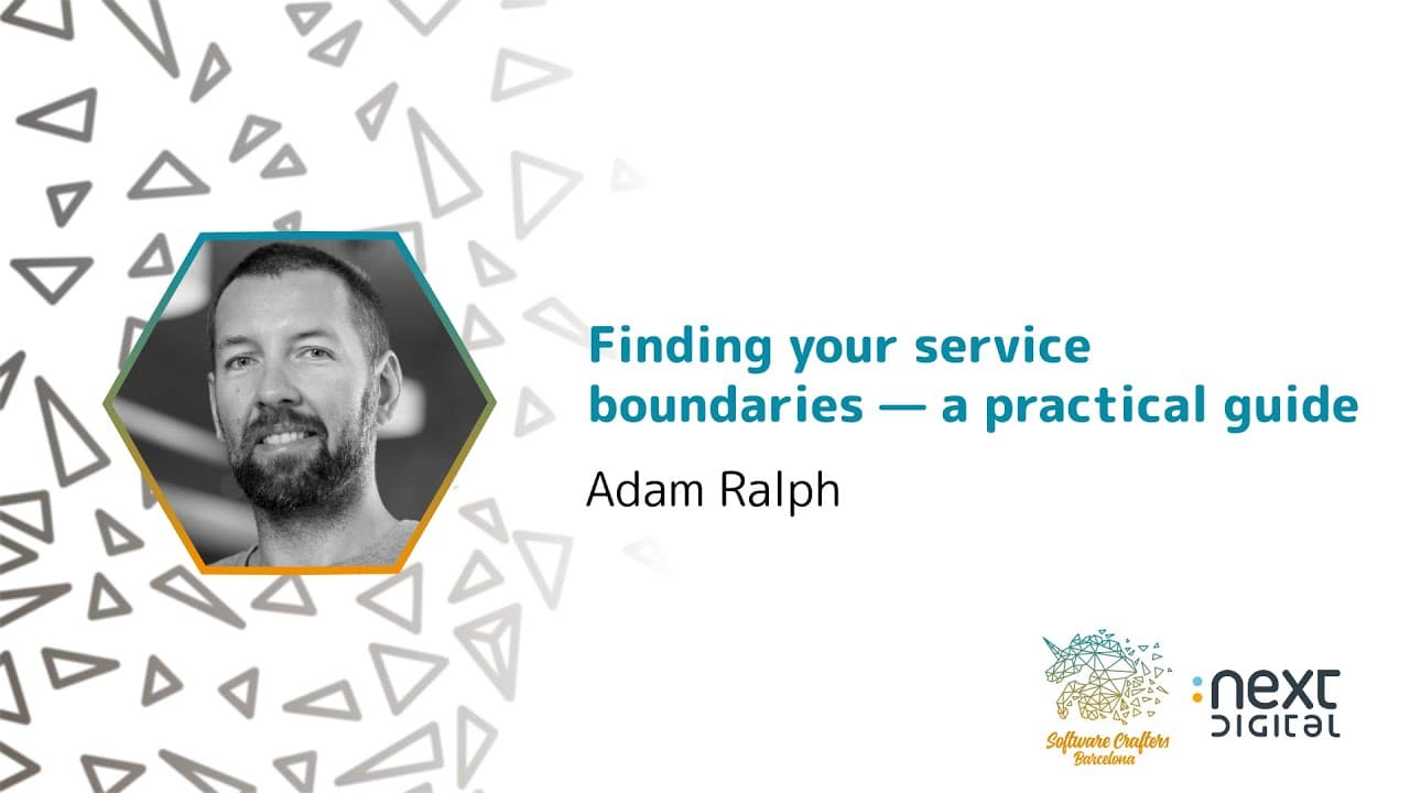 Adam Ralph - Finding your service boundaries — a practical guide - SCBCN 24