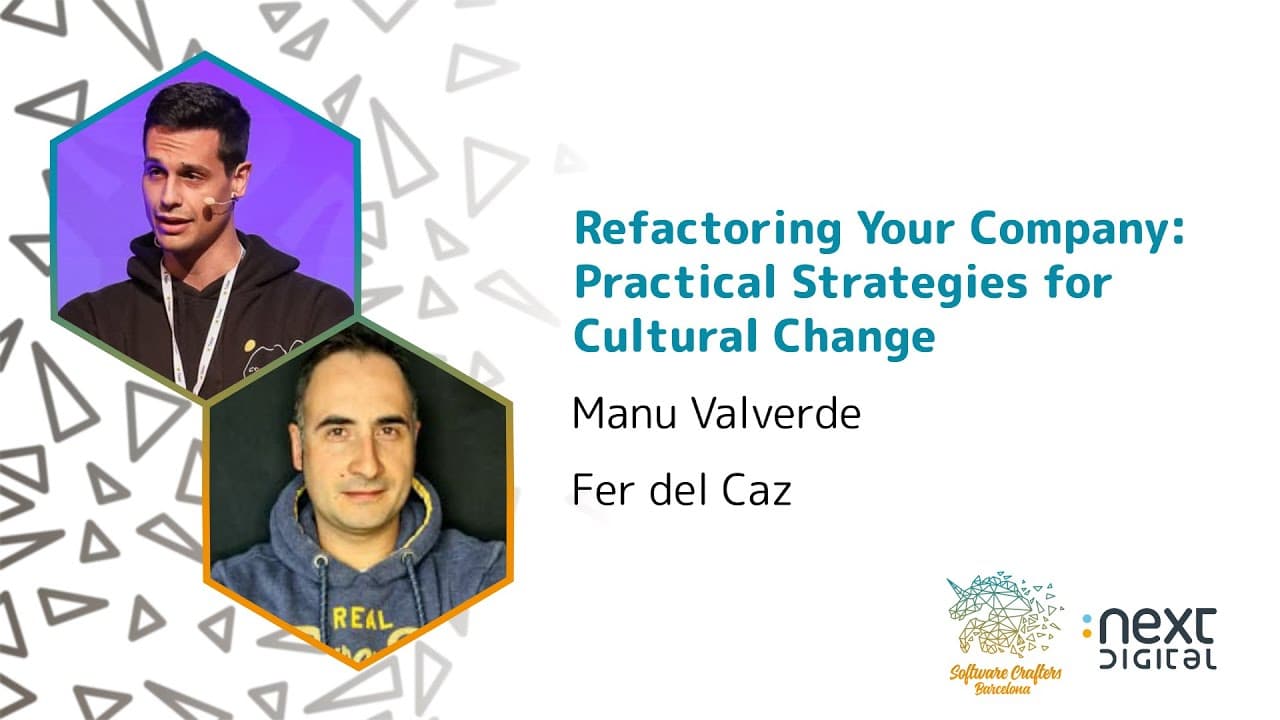 Manu Valverde y Fer del Caz - Refactoring Your Company: Practical Strategies... - SCBCN 24