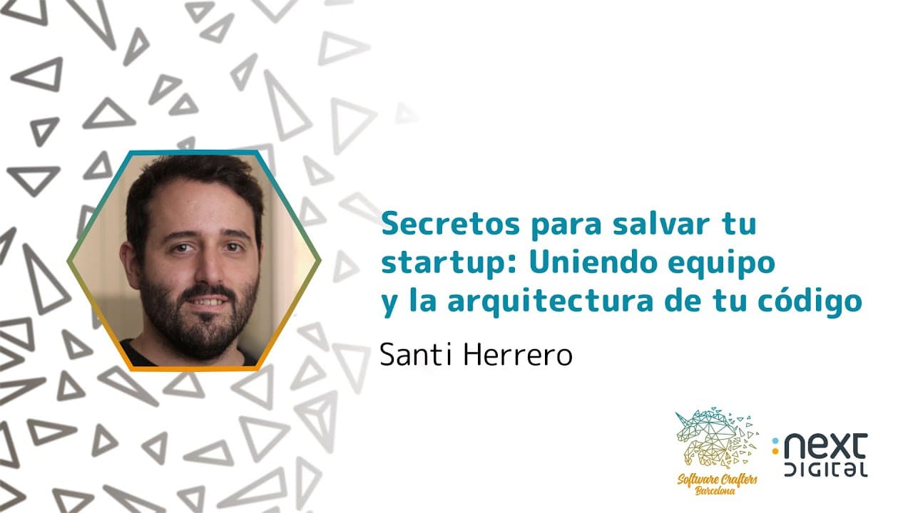 Santi Herrero - Secretos para salvar tu startup: Uniendo equipo y arquitectura del código - SCBCN 24