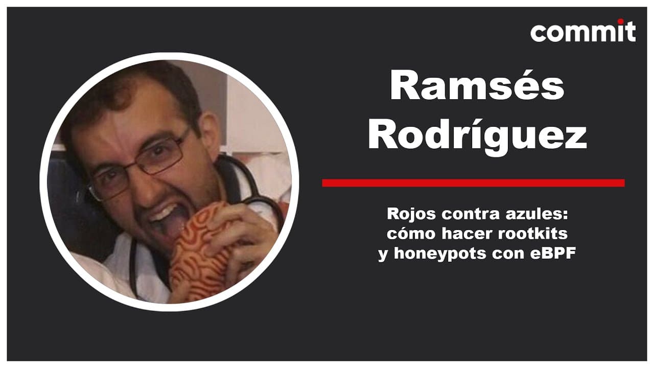 Ramsés Rodríguez Martínez: Rojos contra azules: cómo hacer rootkits y honeypots con eBPF