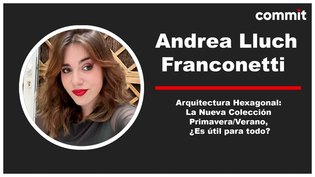 Andrea Lluch: Arquitectura Hexagonal: La Nueva Colección Primavera/Verano, ¿Es útil para todo?