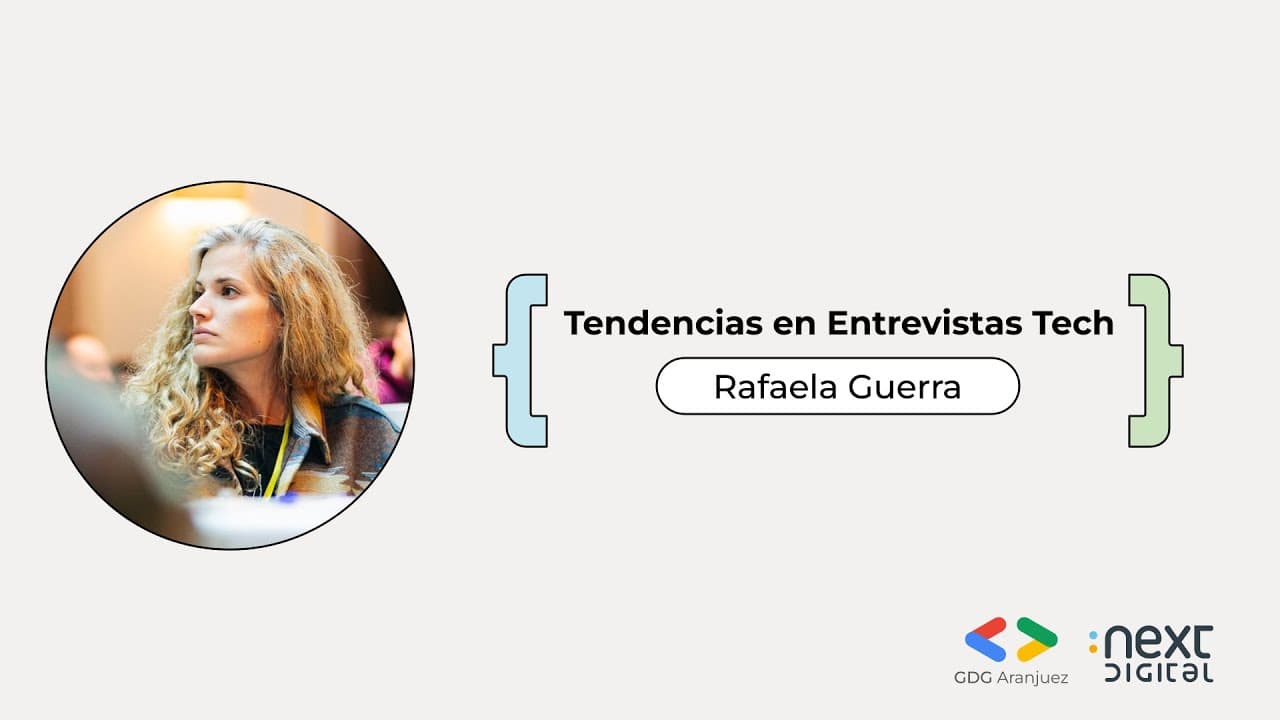 Rafaela Guerra - Tendencias en Entrevistas Tech - DevFest Aranjuez 24