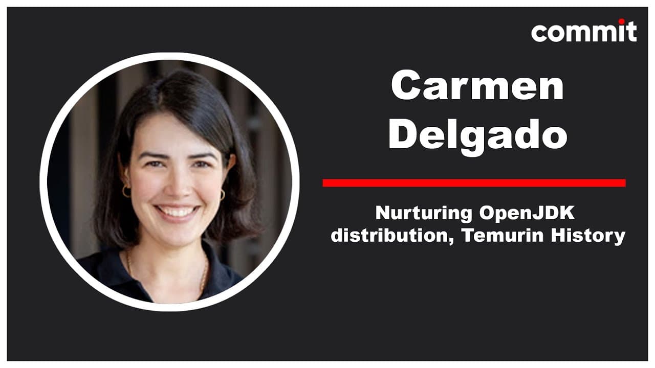 Carmen Delgado - Nurturing OpenJDK distribution, Temurin History - Commit Conf