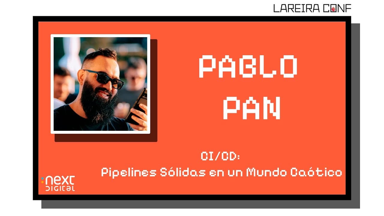 Pablo Pan - CI/CD: Pipelines Sólidas en un Mundo Caótico - Lareira Conf 25