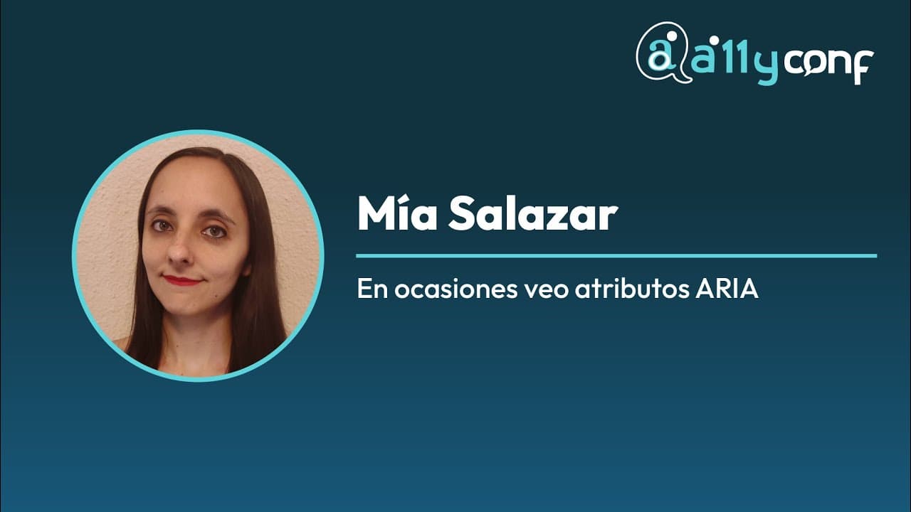 Mía Salazar - En ocasiones veo atributos ARIA - A11yConf 25