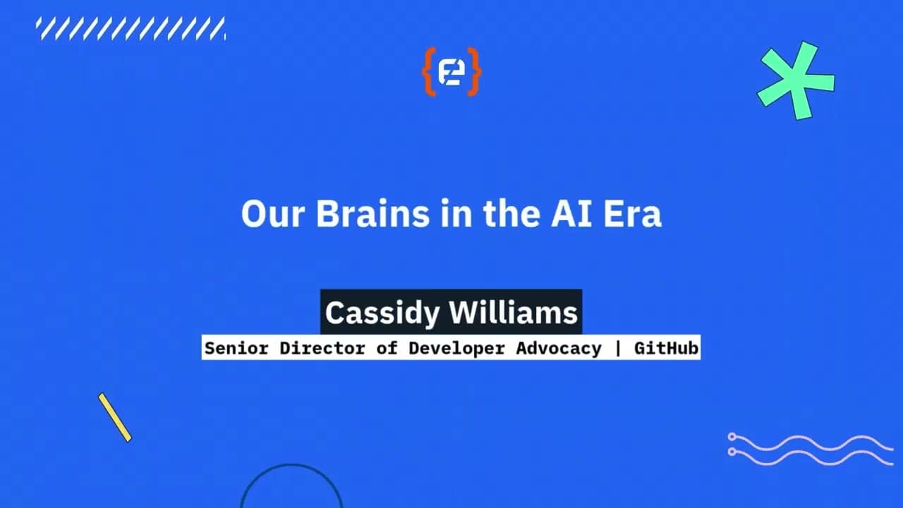 Cassidy Williams - Our Brains in the AI Era