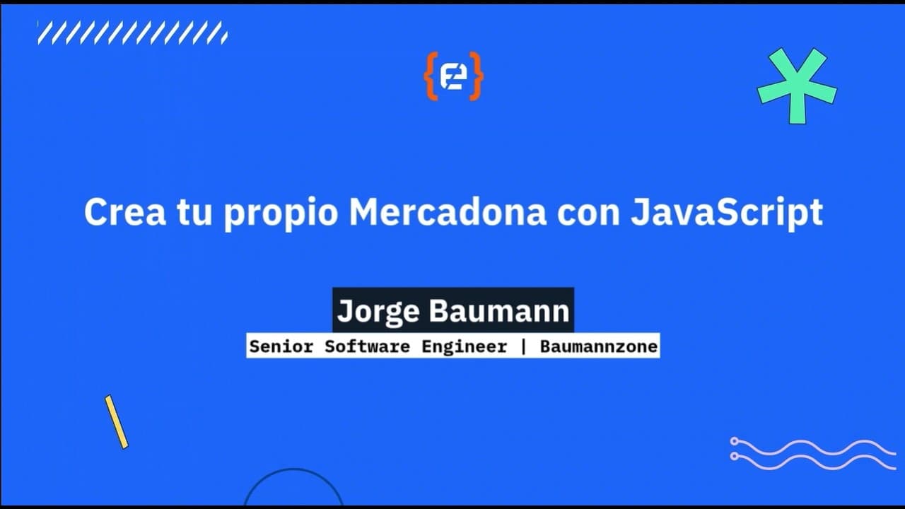 Jorge Baumann - Crea tu propio Mercadona con JavaScript