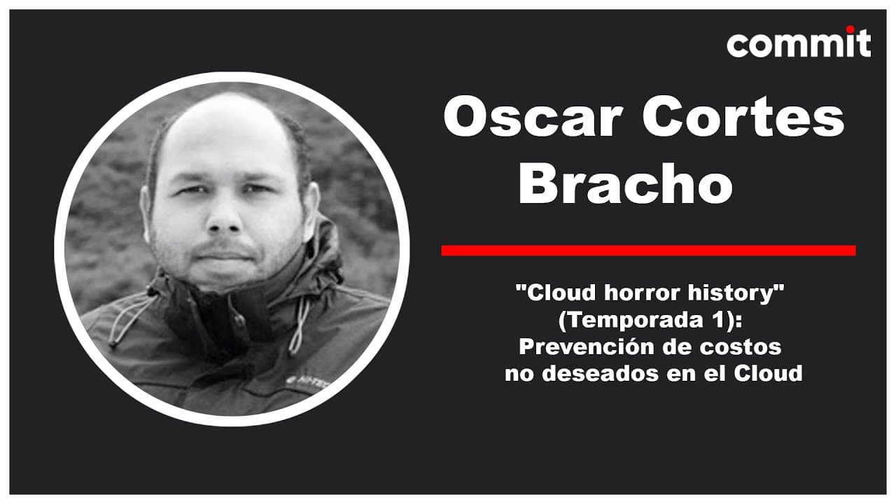 Oscar Cortes - "Cloud horror history" (Temporada 1): Prevención de costos no deseados en el Cloud