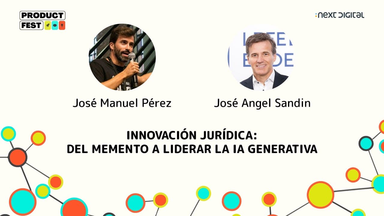 José Manuel Pérez y José Angel Sandin - INNOVACIÓN JURÍDICA: DEL MEMENTO A LIDERAR... - Product Fest