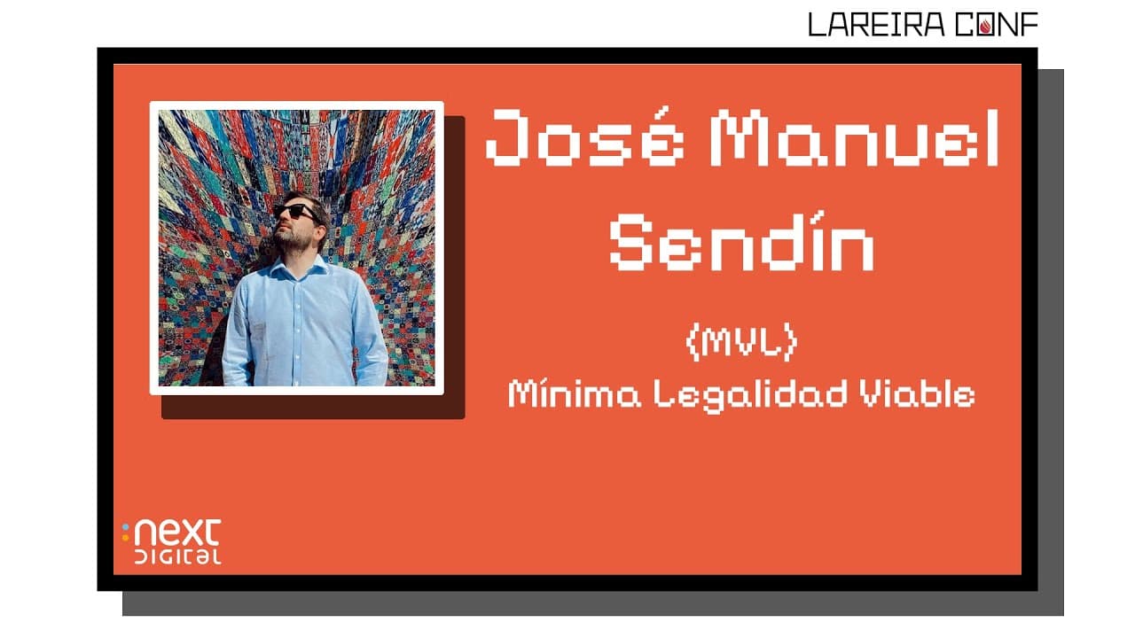 José Manuel 'Kuartillo' Sendín - (MVL) Mínima Legalidad Viable - Lareira Conf 25