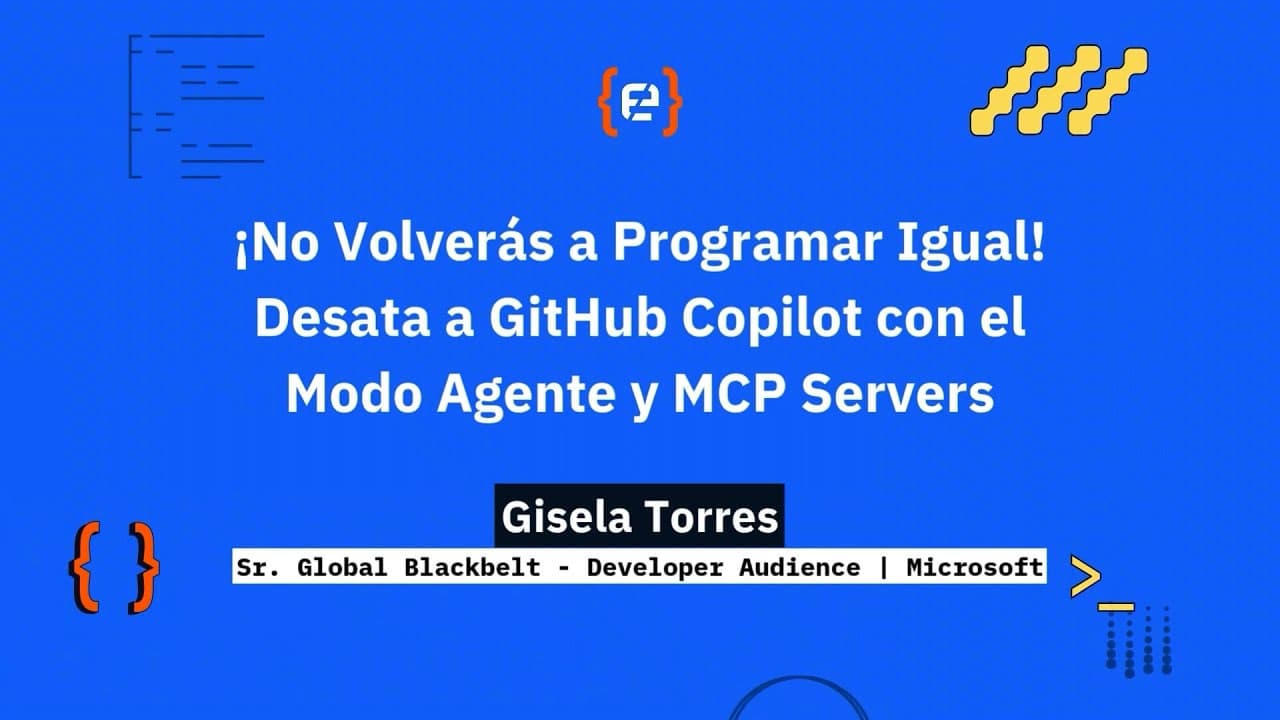 Gisela Torres: ¡No Volverás a Programar Igual! Desata a GitHub Copilot con el Modo Agente y MCP