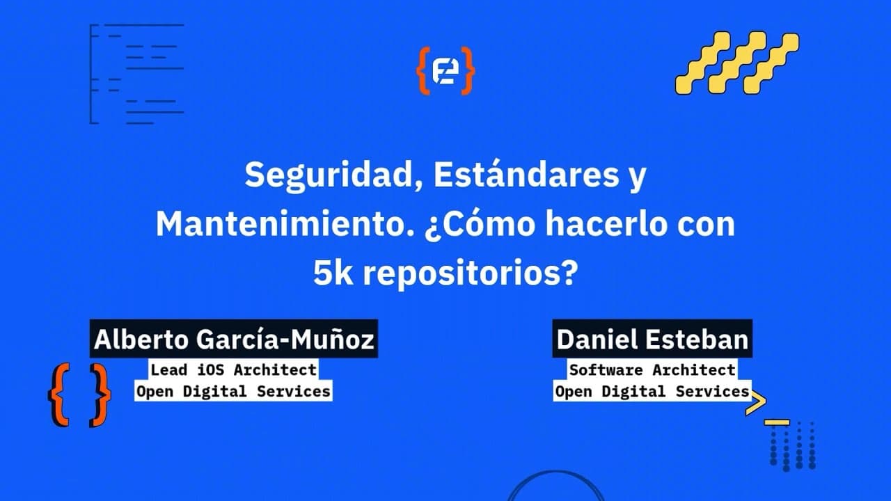 Alberto G. Muñoz y D. Esteban: Seguridad, Estándares y Mantenimiento. ¿Cómo hacerlo con 5k repo...?