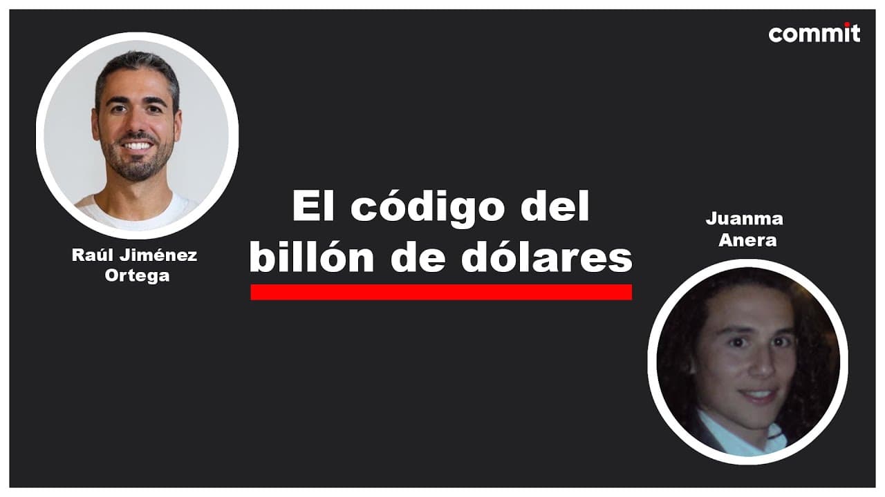 Raúl Jiménez Ortega y Juanma Anera: El código del billón de dólares 🤑 - Commit Conf