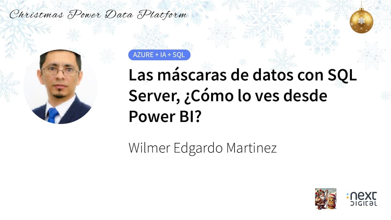 Wilmer Edgardo Martinez - Las máscaras de datos con SQL Server, ¿Cómo lo ves desde Power BI?