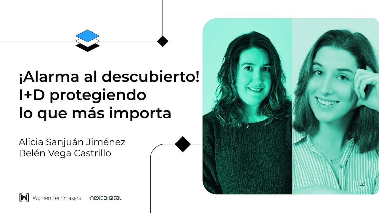 Alicia Sanjuán y Belén Vega -¡Alarma al descubierto! I+D protegiendo lo que mas importa - WTM ZGZ