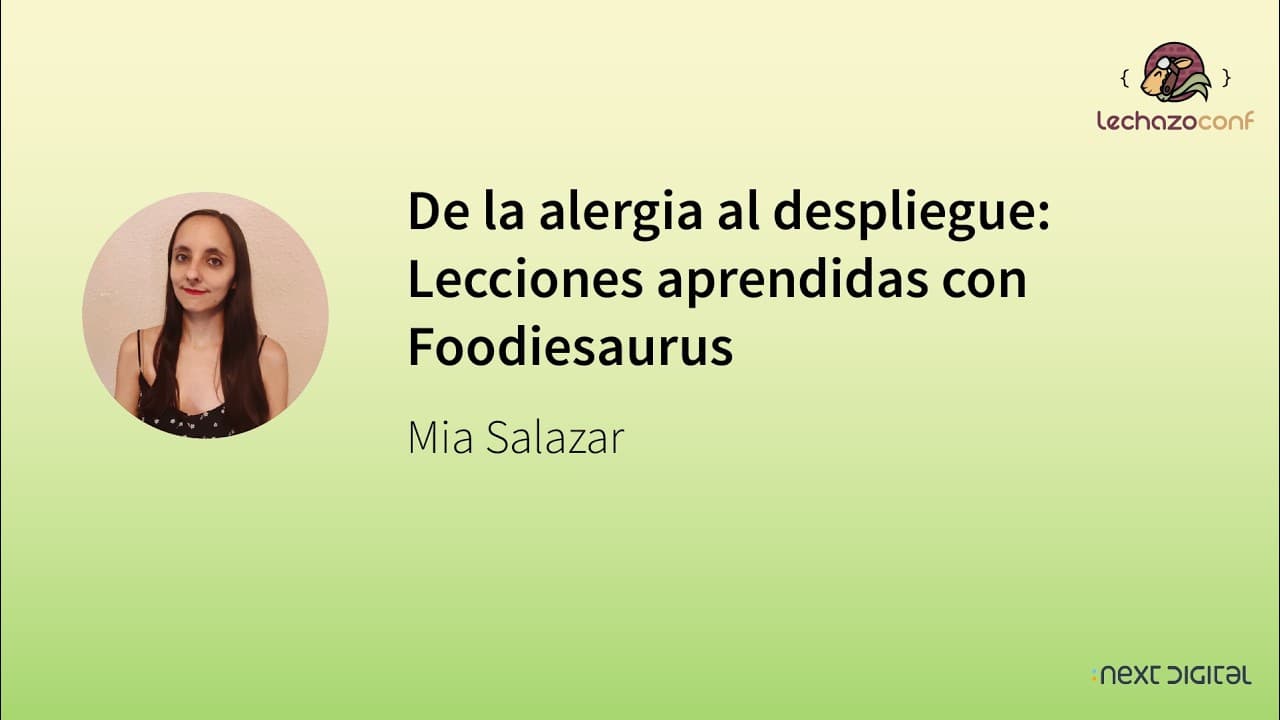 Mia Salazar - De la alergia al despliegue: Lecciones aprendidas con Foodiesaurus