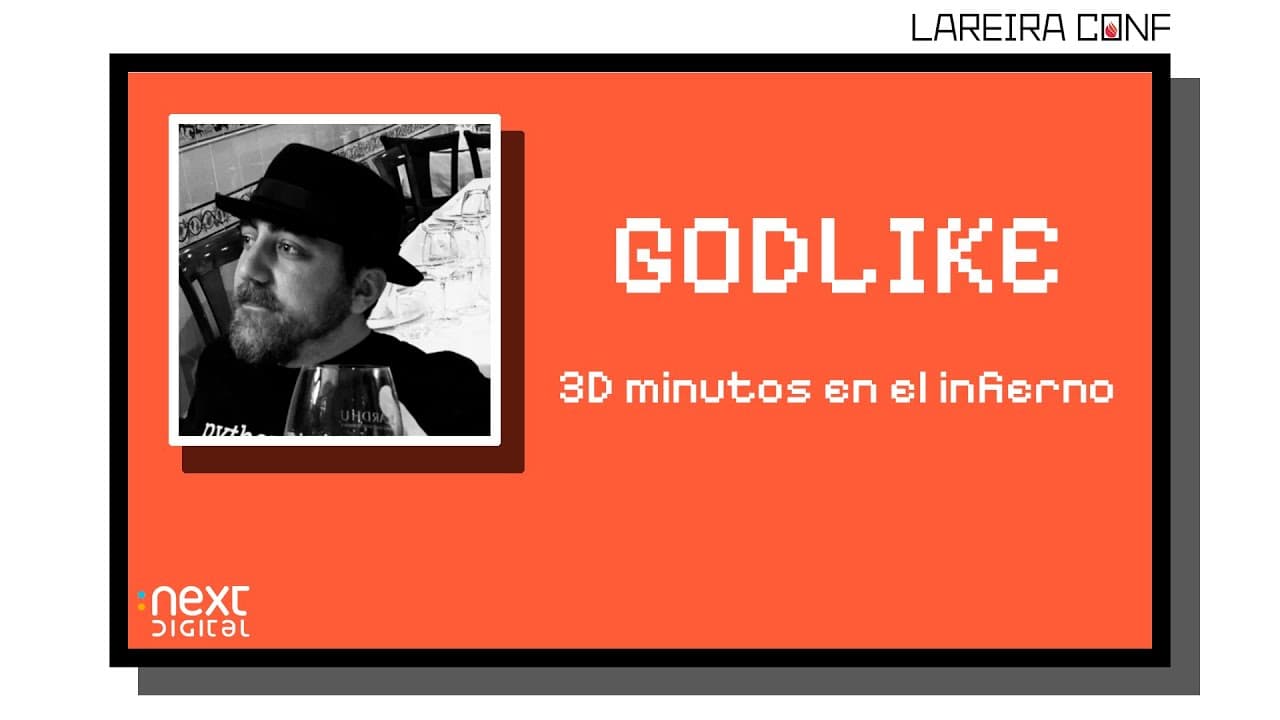 Godlike - 3D minutos en el infierno - Lareira Conf 25