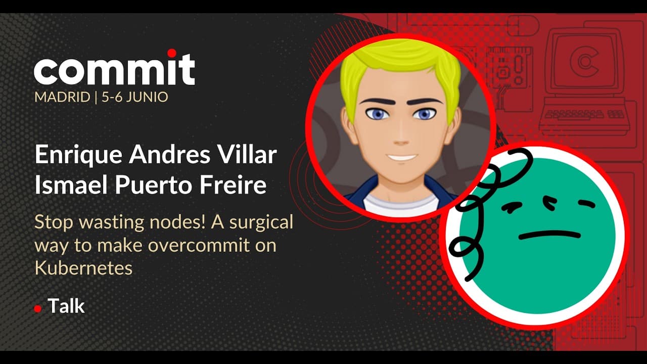Enrique Andrés, Ismael Puerto - Stop wasting nodes! A surgical way to make overcommit on Kubernetes