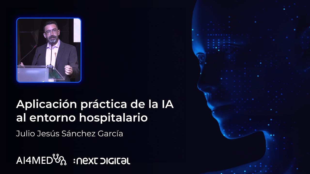 Julio Jesús Sánchez García - Aplicación práctica de la IA al entorno hospitalario - AI4Med