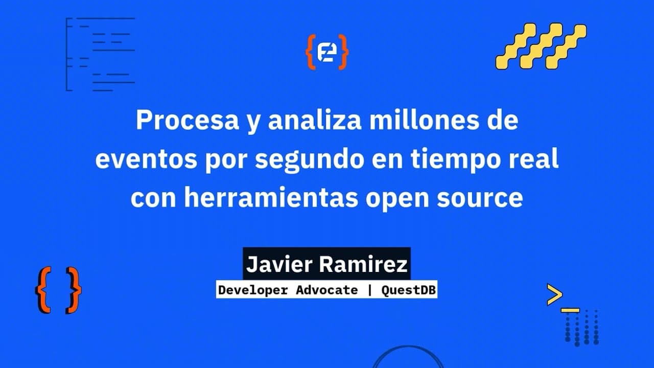 Javier Ramirez: Procesa y analiza millones de eventos por segundo en tiempo real con open source