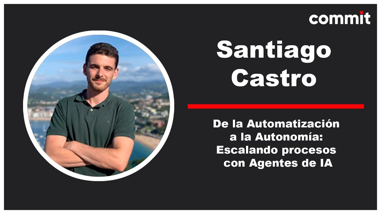 Santiago Castro Vilabella: De la Automatización a la Autonomía. Escalando procesos con Agentes de IA