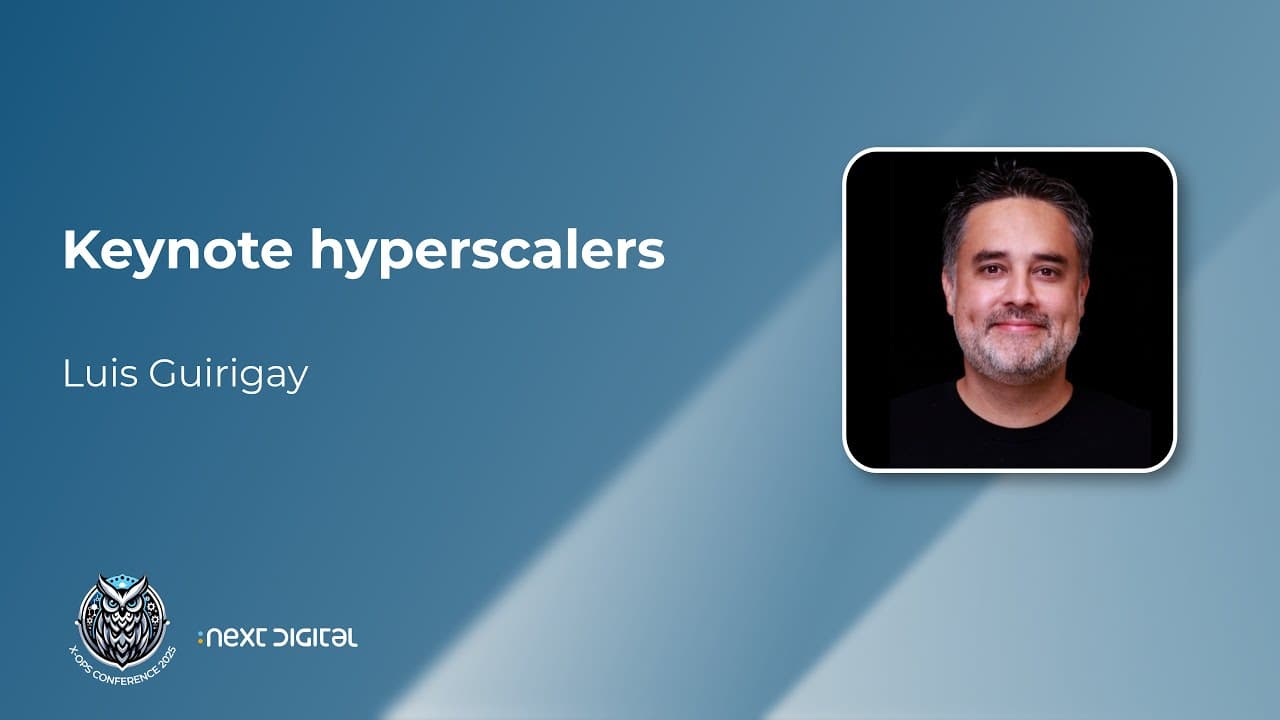 Luis Guirigay - Keynote Hyperscalers - X-OPS 25