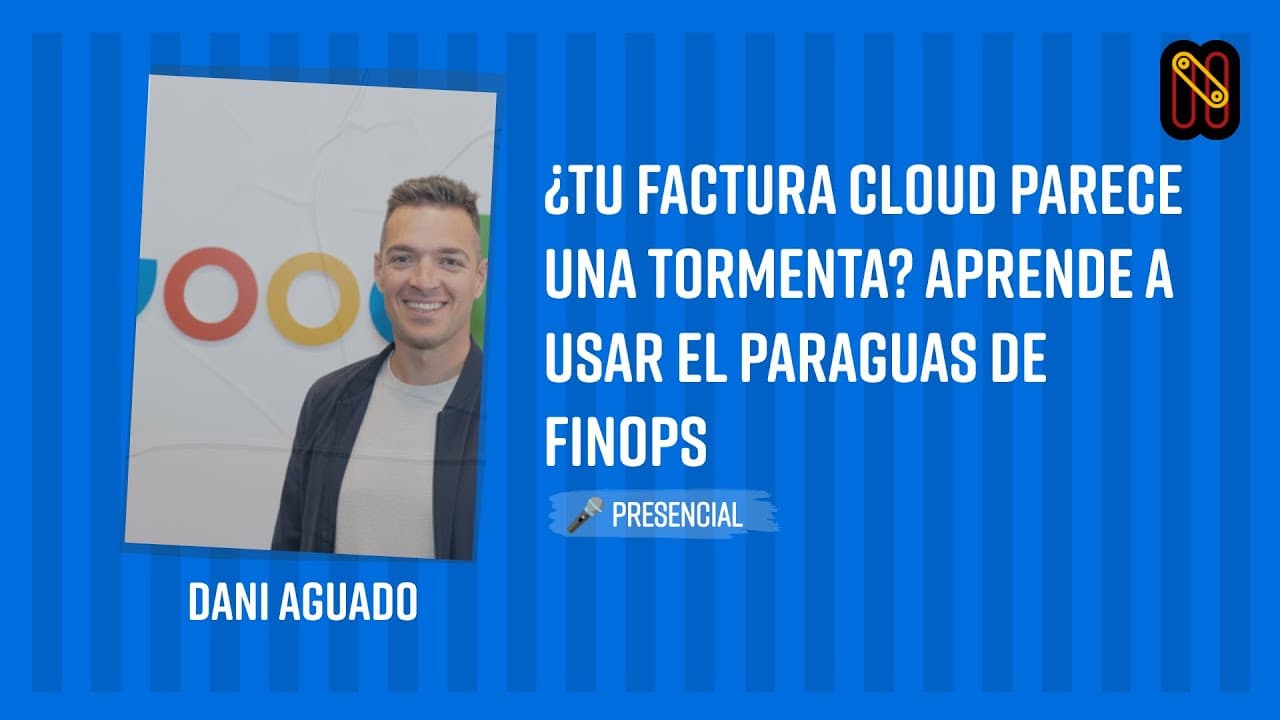 ¿Tu factura cloud parece una tormenta? Aprende a usar el paraguas de FinOps - Dani Aguado